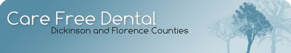 CareFree Dental of Dickinson & Florence Counties
